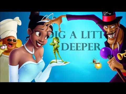 Dig a little deeper- disney Princess and the frog (lyrics)