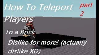How To Teleport Players To A Brick Roblox Studio Camping Tutorial Part 2 Youtube - roblox anti teleport