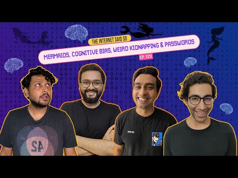 The Internet Said So | EP 123 | Mermaids, Cognitive Bias, Weird Kidnapping & Passwords
