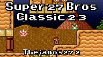 SMF Custom Level: "SUPER 27 BROS CLASSIC 2-3" - By Thejanos27 2