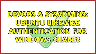 Famous DevOps & SysAdmins: Ubuntu likewise authentication for windows shares Profile