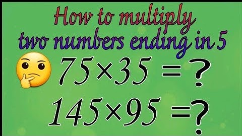 How to multiply two numbers ending in 5 ? by G.S.Rama Lakshmi # Multiplication tricks