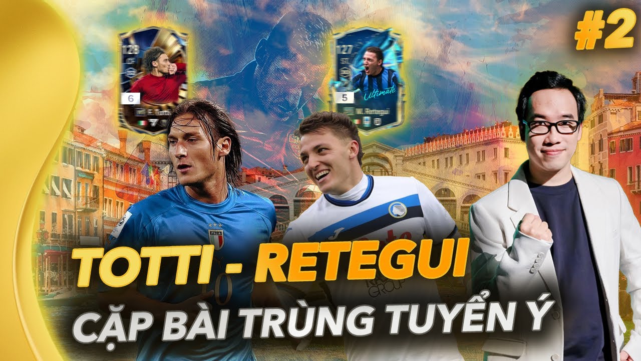 Cặp đôi tre già măng mọc Totti và Retegui thơm ngon bất ngờ | Review FC Online