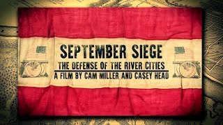 SEPTEMBER SIEGE:THE DEFENSE OF THE RIVER CITIES