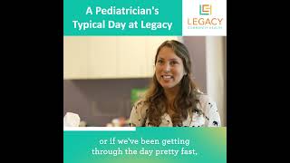 A Pediatrician's Typical Day at Legacy