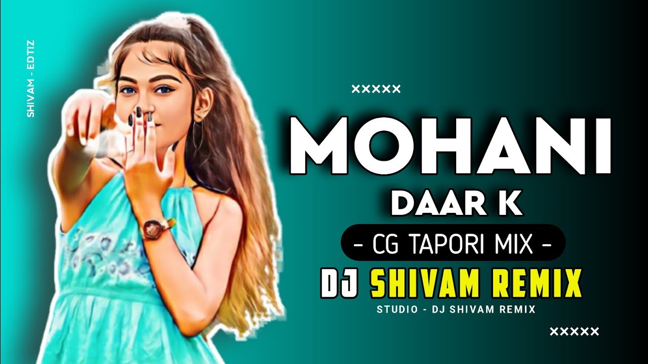 Mohani Dar K  Cg Dj Song  Tapori Mix  Cg Song Ft  DJ SHIVAM REMIX