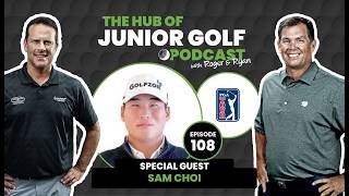 Sam Choi: Hub of Junior Golf Podcast Episode 108