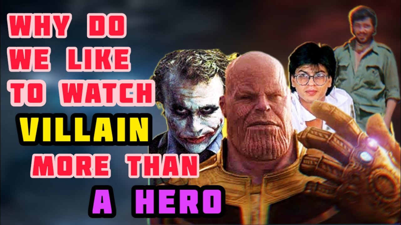 Why do we like villain.