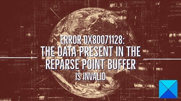 Error 0x80071128: The data present in the reparse point buffer is invalid