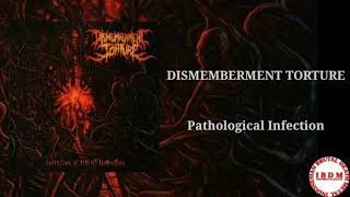 DISMEMBERMENT TORTURE - Pathological Infection (FULL)