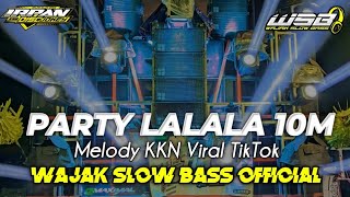 Dj Viral Lalala 10m X Melody Kkn  Party Hore Mengkane 