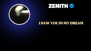 I Saw You In My Dream // Zenith ( Lyrics video) 