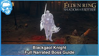 Blackgaol Knight - Full Narrated Boss Guide - Elden Ring [4k HDR]