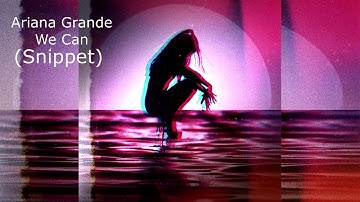 Ariana Grande - We Can New Song - (Snippet)