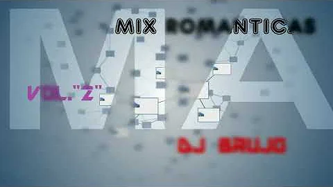 MIX ROMANTICAS  VOL.2   DJ BRUJO