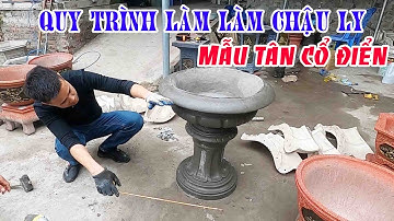 Quy trình làm chậu ly mẫu Tân cổ điển bằng khuôn composite | khuôn chậu Tiên Yên
