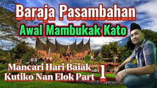 Baraja Pasambahan/Awal Mamukak Kato/Mancari Hari Baiak Kotiko nan Elok Part 1