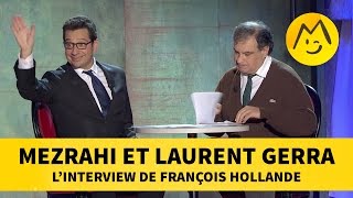 Mezrahi et Laurent Gerra  L'interview de François Hollande