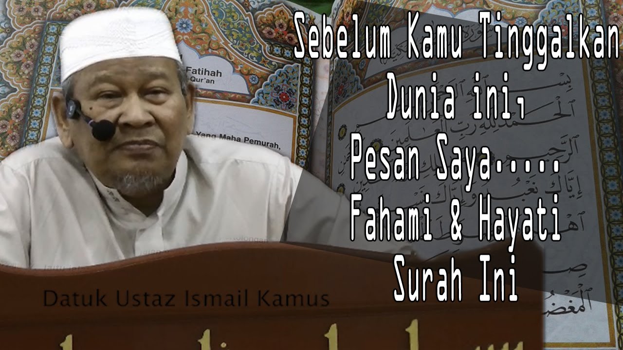 Sebelum Tinggalkan Dunia Fahami Surah Ini Almarhum Tuan Guru Ustaz Ismail Kamus Youtube