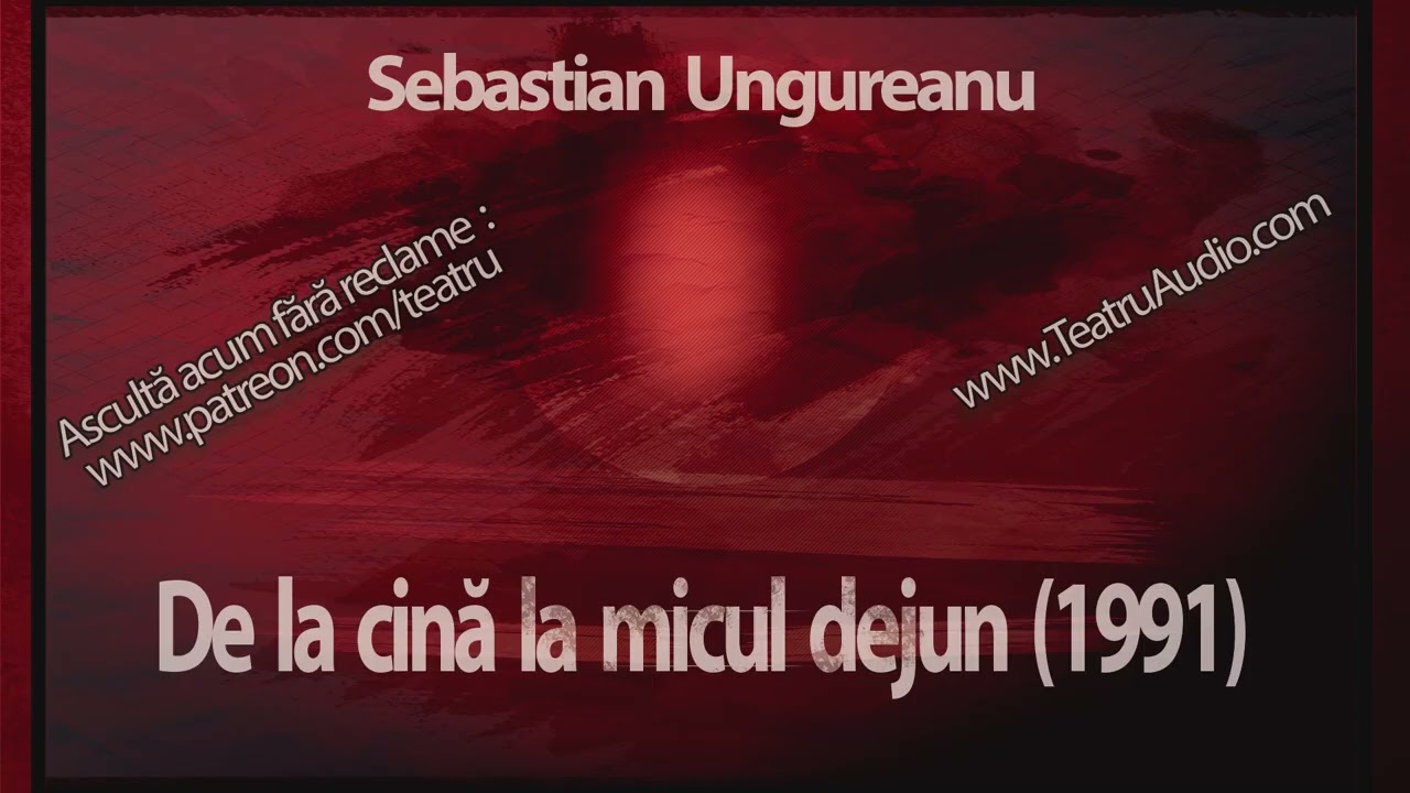 Sebastian Ungureanu - De la cină la micul dejun (1991) #cina #micdejun #teatruradiofonic #teatru