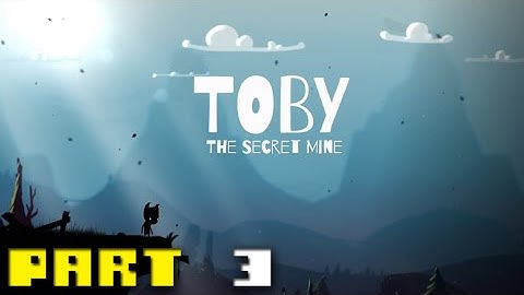 Toby: The Secret Mine - Gameplay Walkthrough - Part 3