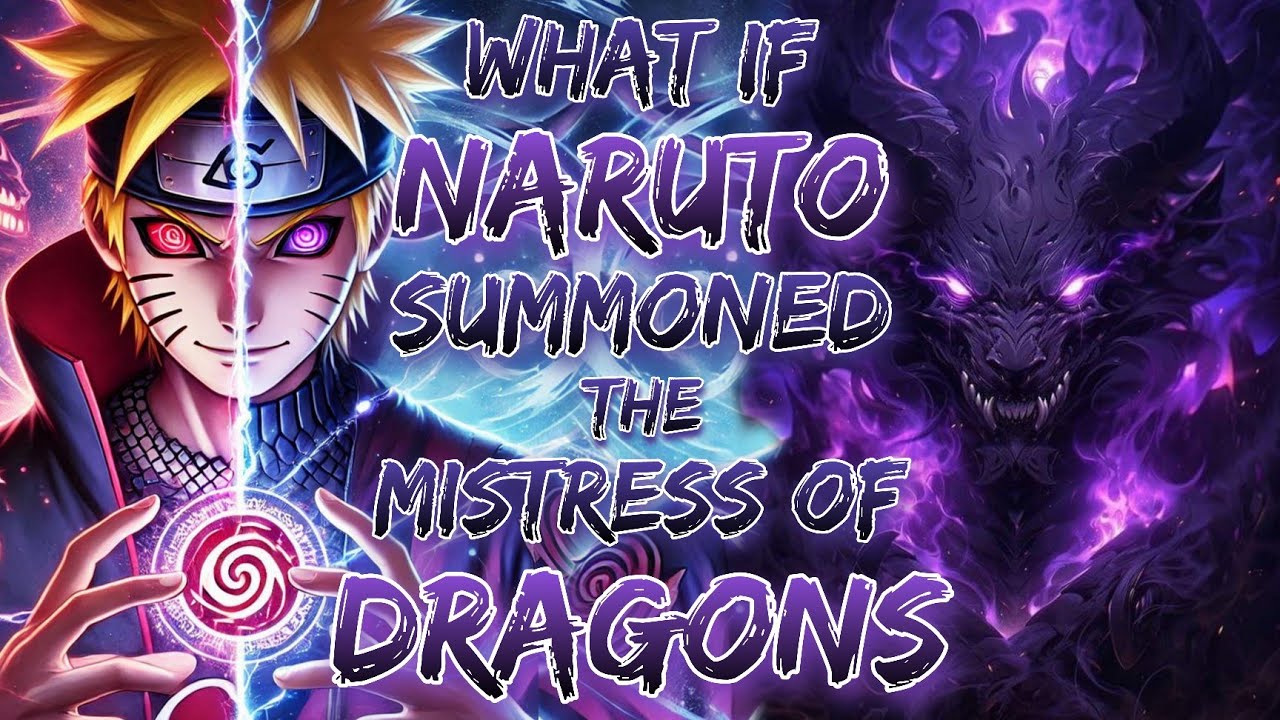 what if Naruto Summoned the Mistress of Dragons.