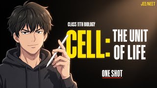 Class 11 Biology: Cell – The Unit of Life One Shot | NEET 2026 | CBSE Boards | Complete Revision