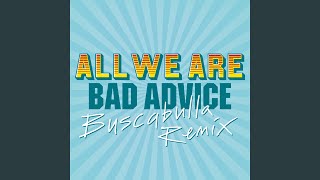 Bad Advice (Buscabulla Remix) - All We Are