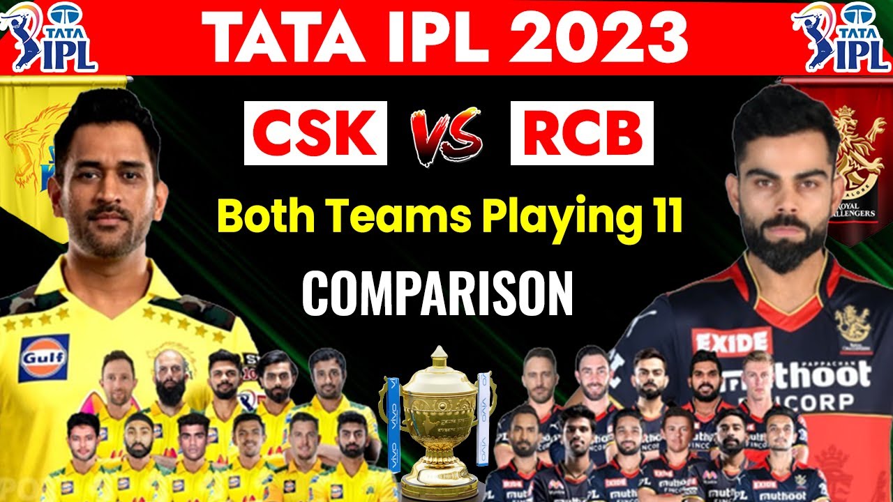 IPL 2023 | CSK Vs RCB Playing 11 Comparison | Chennai Vs Bangalore Playing 11 IPL 2023 | RCB Vs CSK
