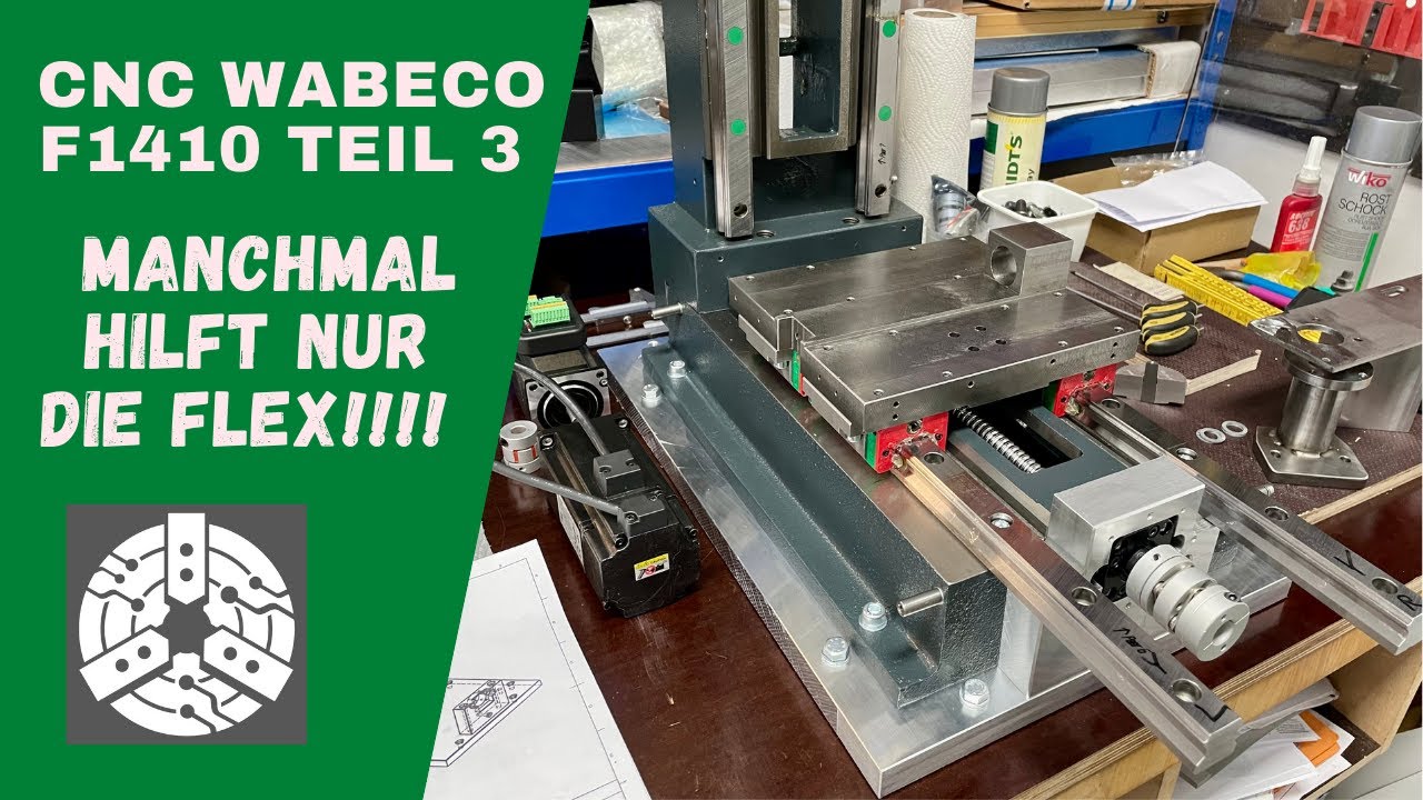 CNC Wabeco F1410 Teil 3 - Manchmal hilft nur die Flex!!!! Neue Y Achse für die Wabeco.
