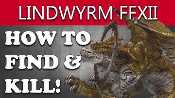 Final Fantasy XII The Zodiac Age How to Find & Kill LINDWYRM Hunt (Old Legends Decaying Bonds Guide)