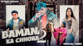 Baman Ka Chora 2  -  Lyrical Video | Mohit Vashisth | Bhavya Sharma Dk Saini | Ankit & Sawan