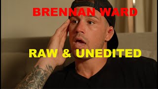 Brennan Ward: My Unedited Exclusive Interview.