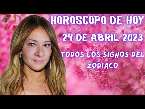 HORÓSCOPO DIARIO 24 DE ABRIL 2023 SIGNO POR SIGNO - YouTube