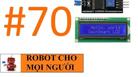 Giao tiếp LCD-I2C với Arduino