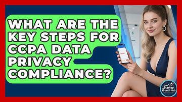 What Are The Key Steps For CCPA Data Privacy Compliance? - The Startup Growth Hub