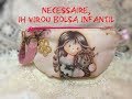 Necessaire q vira Bolsa Infantil