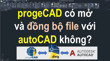 Phần mềm progeCAD có mở và đồng bộ được file với AutoCAD không? | progeCAD Q&A