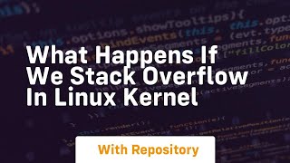 what happens if we stack overflow in linux kernel