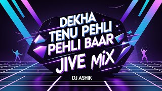 Dekha Tenu Pehli Pehli Baar Jive Mix | DJ Ashik | Vxd Produxtionz