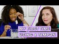 I Try Tampons for the First Time | Seventeen Firsts