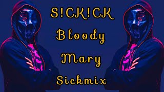 SICKICK - Bloody Mary (Sickmix)