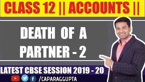 Class 12 : ACCOUNTS (Session 2019 - 20) - Death of a Partner | Part 2