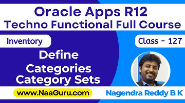 Class - 127 || Define ITEM Categories & SETS || Inventory || Oracle Apps R12 Techno || NaaGuru.com