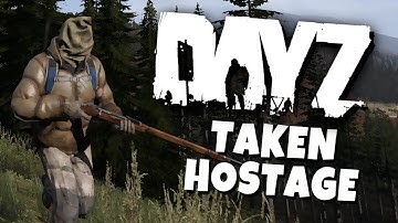 DayZ Standalone - Taken Hostage
