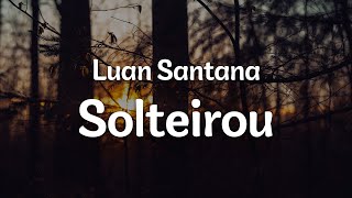 Luan Santana - Solteirou (Letra/Lyrics) | Official Music Video