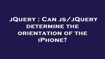 jQuery : Can js/jQuery determine the orientation of the iPhone?