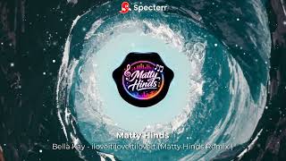 Bella Kay - Iloveitiloveitiloveit (Matty Hinds Remix) Deep House