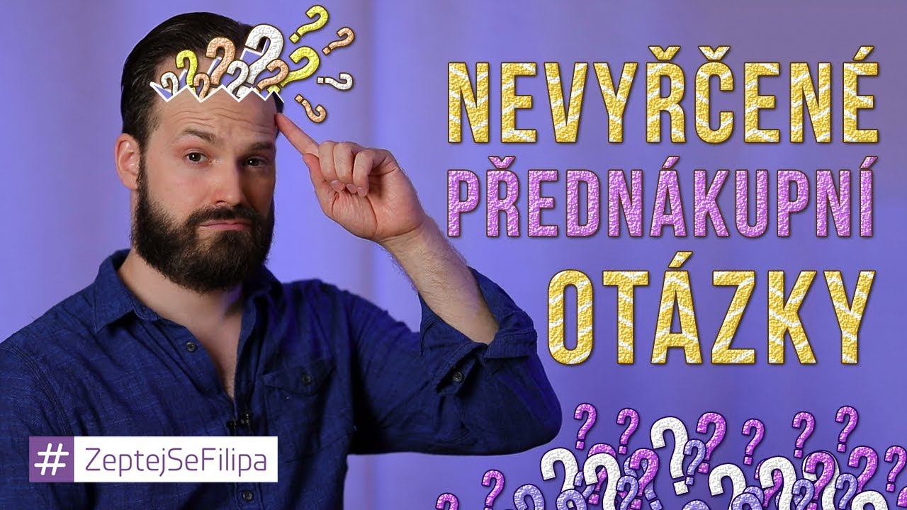 NEVYŘČENÉ PŘEDNÁKUPNÍ OTÁZKY - ZeptejSeFilipa (140. díl)
