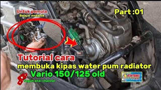#tutorial cara membuka kipas water pum radiator Vario 150 /125 old (part:01)